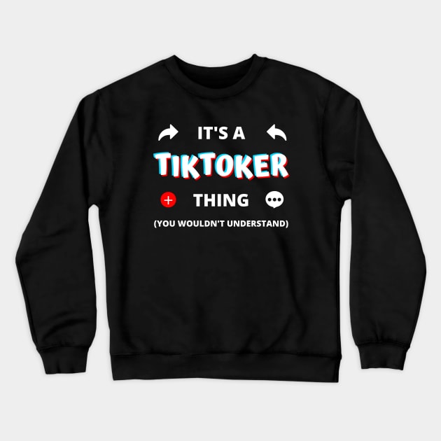 IT'S A TIKTOKER THING YOU WOULDN'T UNDERSTAND Crewneck Sweatshirt by apparel.tolove@gmail.com